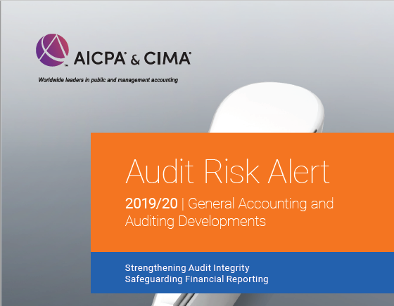 AICPA & CIMA Audit Risk Alert 2019/20 General Accounting and Auditing Developments